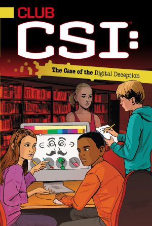 [Club CSI 05] • The Case of the Digital Deception